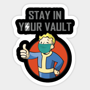 Stay in your vault Sticker